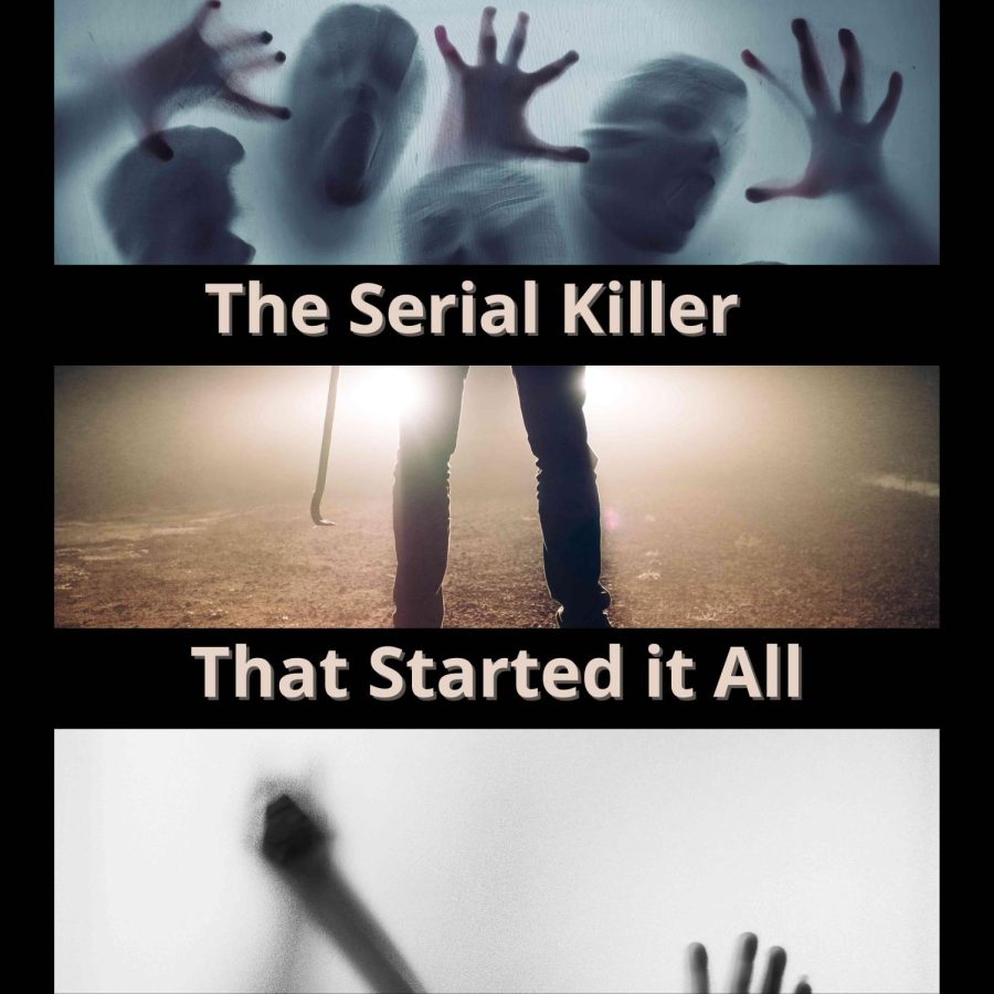 The Serial Killer Who Started It All